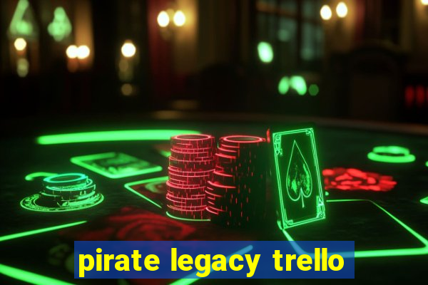 pirate legacy trello